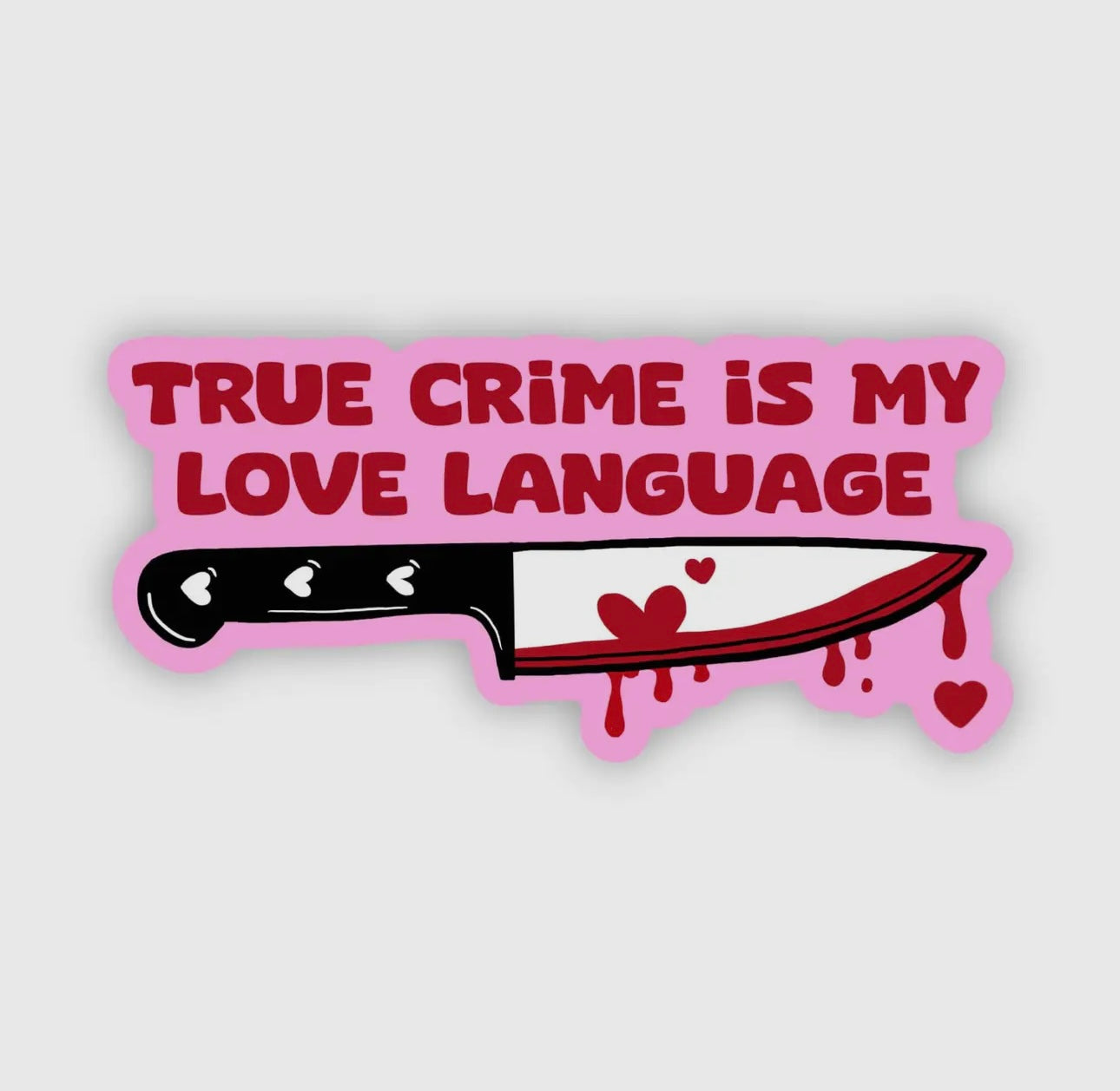 True Crime is My Love Language Sticker