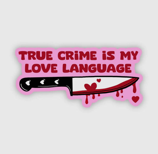 True Crime is My Love Language Sticker