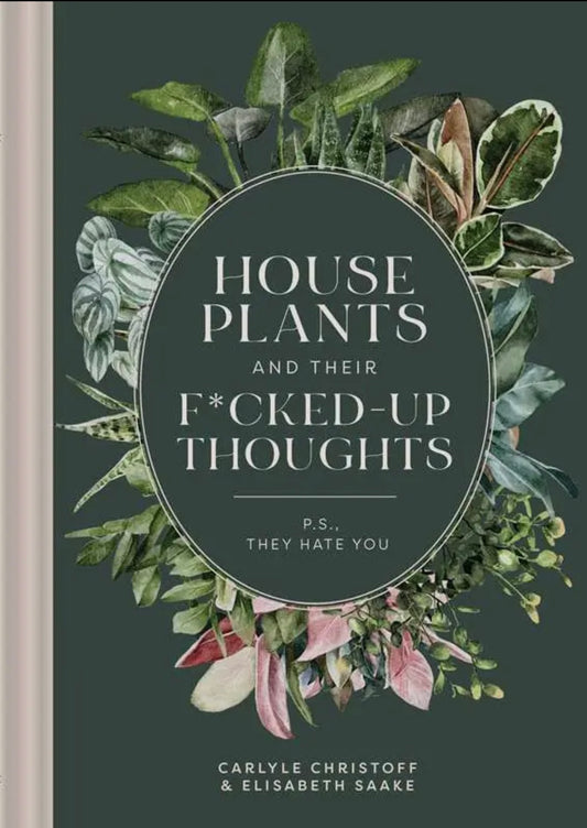 Houseplants and Their Fucked Thoughts